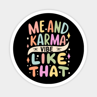 Me and Karma Vibe Like That Magnet